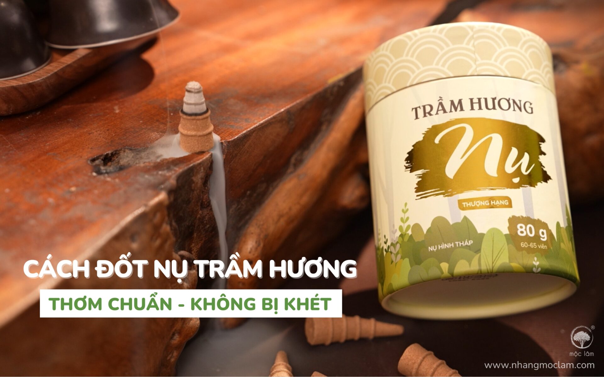 cách đốt nụ trầm hương thơm chuẩn - không bị khét, giúp hương thơm lan tỏa trọn vẹn – chỉ Mộc Lâm hướng dẫn chi tiết.
