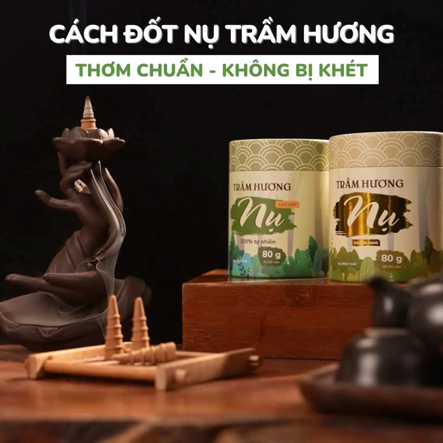 Cách Đốt Nụ Trầm Hương Thơm Chuẩn - Không Bị Khét